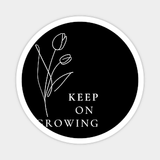 Keep Growing - Tulips Magnet